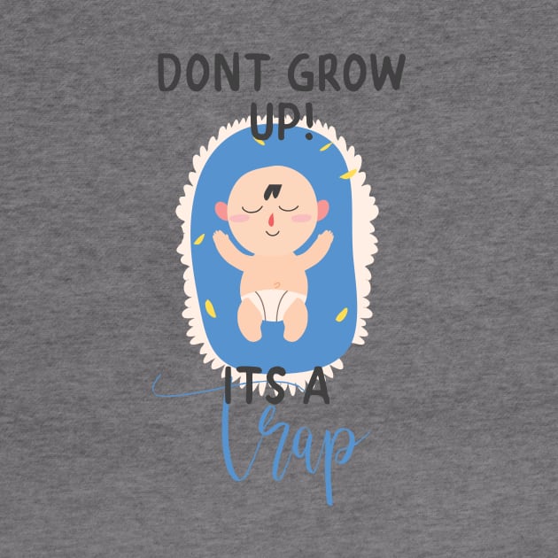 Don't Grow Up It's A Trap by VintageArtwork